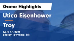 Utica Eisenhower  vs Troy  Game Highlights - April 17, 2023
