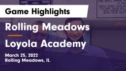 Rolling Meadows  vs Loyola Academy  Game Highlights - March 25, 2022