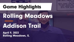 Rolling Meadows  vs Addison Trail  Game Highlights - April 9, 2022