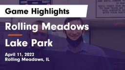 Rolling Meadows  vs Lake Park  Game Highlights - April 11, 2022
