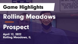Rolling Meadows  vs Prospect  Game Highlights - April 12, 2022