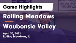 Rolling Meadows  vs Waubonsie Valley  Game Highlights - April 30, 2022