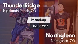 Matchup: ThunderRidge High vs. Northglenn  2016