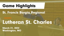 St. Francis Borgia Regional  vs Lutheran St. Charles Game Highlights - March 21, 2022
