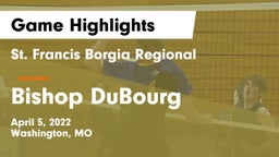 St. Francis Borgia Regional  vs Bishop DuBourg  Game Highlights - April 5, 2022