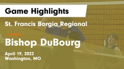 St. Francis Borgia Regional  vs Bishop DuBourg Game Highlights - April 19, 2022