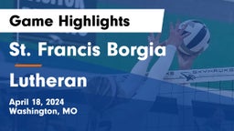 St. Francis Borgia  vs Lutheran  Game Highlights - April 18, 2024