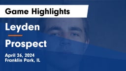 Leyden  vs Prospect  Game Highlights - April 26, 2024