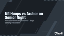 Highlight of NG Hoops vs Archer on Senior Night