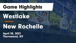 Westlake  vs New Rochelle  Game Highlights - April 30, 2022