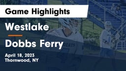 Westlake  vs Dobbs Ferry  Game Highlights - April 18, 2023
