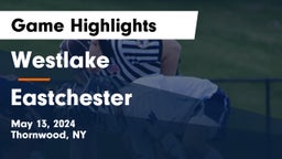 Westlake  vs Eastchester  Game Highlights - May 13, 2024