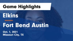 Elkins  vs Fort Bend Austin  Game Highlights - Oct. 1, 2021
