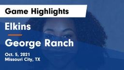 Elkins  vs George Ranch  Game Highlights - Oct. 5, 2021