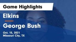 Elkins  vs George Bush  Game Highlights - Oct. 15, 2021