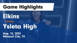 Elkins  vs Ysleta High Game Highlights - Aug. 12, 2023