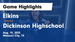 Elkins  vs Dickinson Highschool Game Highlights - Aug. 19, 2023