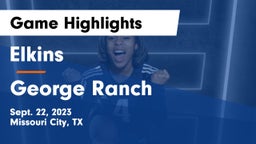 Elkins  vs George Ranch  Game Highlights - Sept. 22, 2023