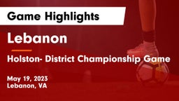 Lebanon  vs Holston- District Championship Game Game Highlights - May 19, 2023