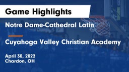 Notre Dame-Cathedral Latin  vs Cuyahoga Valley Christian Academy  Game Highlights - April 30, 2022