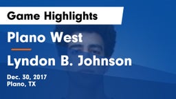 Plano West  vs Lyndon B. Johnson  Game Highlights - Dec. 30, 2017