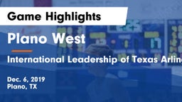 Plano West  vs International Leadership of Texas Arlington-Grand Prairie Game Highlights - Dec. 6, 2019