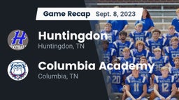 Recap: Huntingdon  vs. Columbia Academy  2023