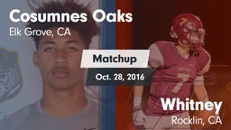 Matchup: Cosumnes Oaks High vs. Whitney  2016