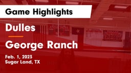 Dulles  vs George Ranch  Game Highlights - Feb. 1, 2023