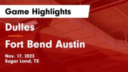 Dulles  vs Fort Bend Austin  Game Highlights - Nov. 17, 2023