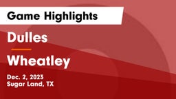 Dulles  vs Wheatley  Game Highlights - Dec. 2, 2023