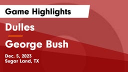 Dulles  vs George Bush  Game Highlights - Dec. 5, 2023