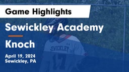 Sewickley Academy  vs Knoch  Game Highlights - April 19, 2024
