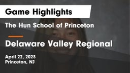 The Hun School of Princeton vs Delaware Valley Regional  Game Highlights - April 22, 2023