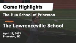 The Hun School of Princeton vs The Lawrenceville School Game Highlights - April 12, 2023