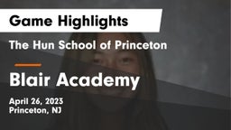The Hun School of Princeton vs Blair Academy Game Highlights - April 26, 2023