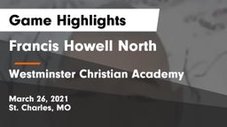 Francis Howell North  vs Westminster Christian Academy Game Highlights - March 26, 2021
