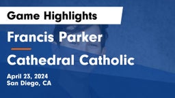 Francis Parker  vs Cathedral Catholic  Game Highlights - April 23, 2024