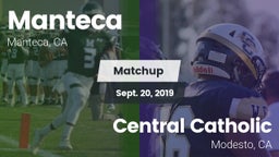 Matchup: Manteca  vs. Central Catholic  2019
