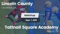 Matchup: Lincoln County High vs. Tattnall Square Academy  2018