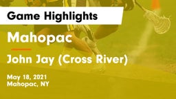 Mahopac  vs John Jay  (Cross River) Game Highlights - May 18, 2021