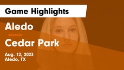 Aledo  vs Cedar Park  Game Highlights - Aug. 12, 2023