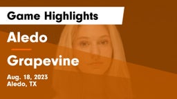 Aledo  vs Grapevine Game Highlights - Aug. 18, 2023