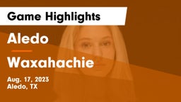 Aledo  vs Waxahachie Game Highlights - Aug. 17, 2023