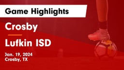 Crosby  vs Lufkin ISD Game Highlights - Jan. 19, 2024