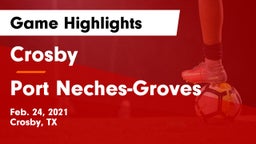Crosby  vs Port Neches-Groves  Game Highlights - Feb. 24, 2021