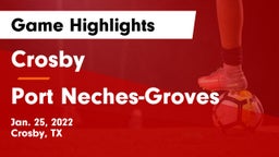 Crosby  vs Port Neches-Groves  Game Highlights - Jan. 25, 2022