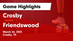 Crosby  vs Friendswood  Game Highlights - March 26, 2024