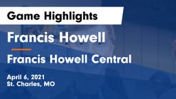 Francis Howell  vs Francis Howell Central  Game Highlights - April 6, 2021