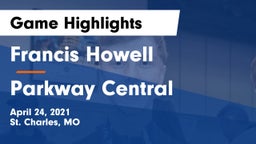 Francis Howell  vs Parkway Central  Game Highlights - April 24, 2021